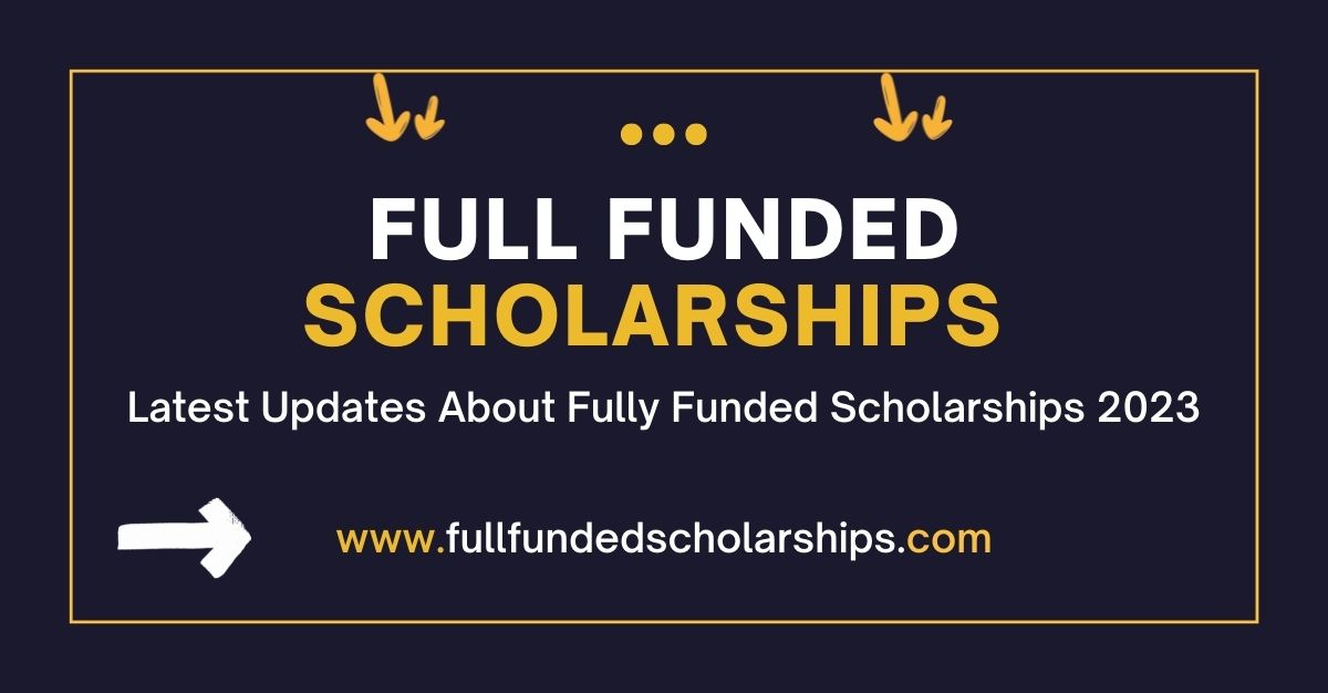 full funded scholarships