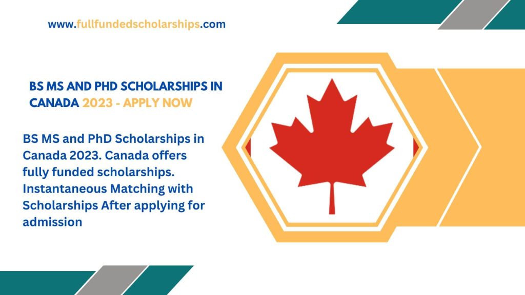 BS MS and PhD Scholarships in Canada 2023 - Apply Now