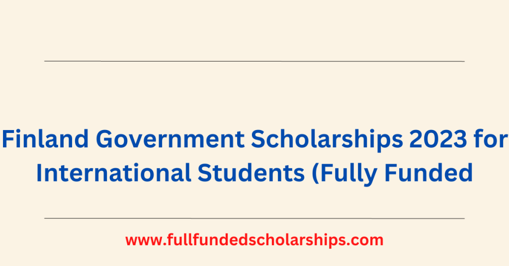 Finland Government Scholarships 2023 Fully Funded