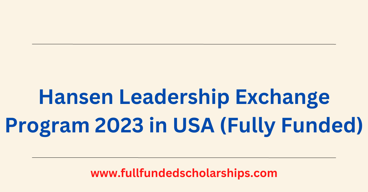 Hansen Leadership Program 2023 in USA Fully Funded