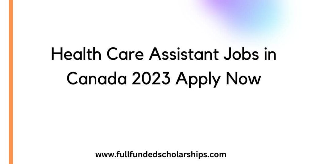 Health Care Assistant Jobs in Canada 2023 Apply Now