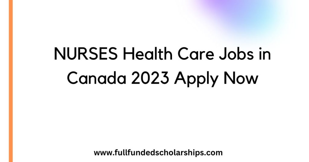 NURSES Health Care Jobs in Canada 2023 Apply Now