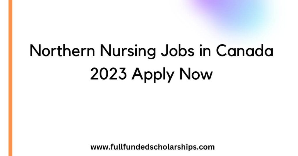 Northern Nursing Jobs in Canada 2023 Apply Now