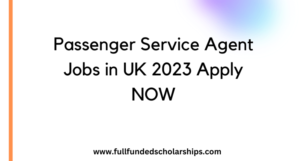 Passenger Service Agent Jobs in UK 2023 Apply NOW