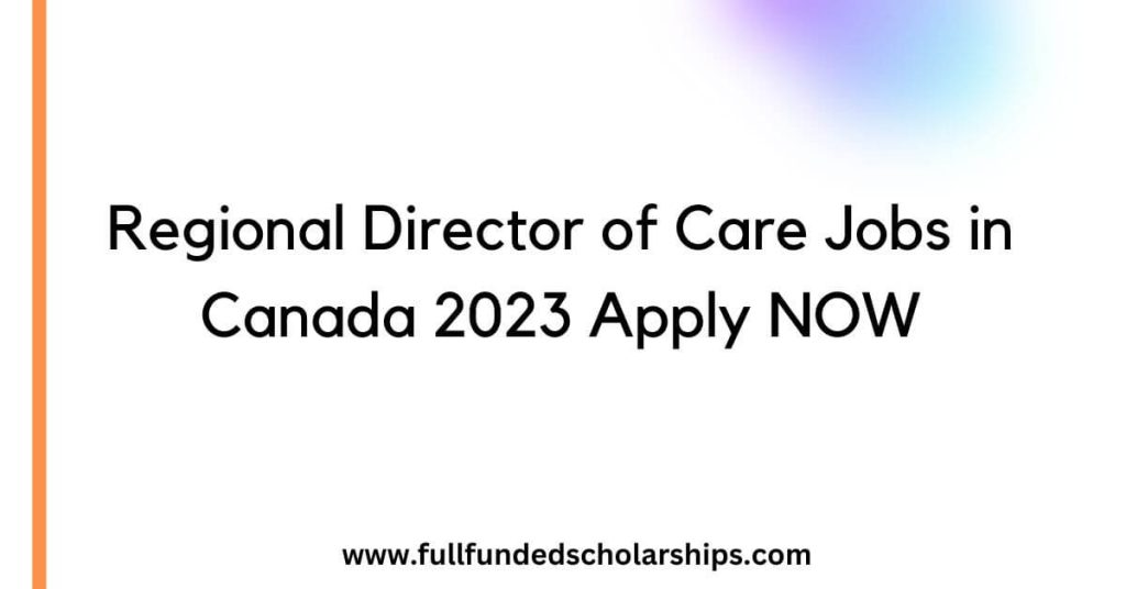 Regional Director of Care Jobs in Canada 2023 Apply NOW