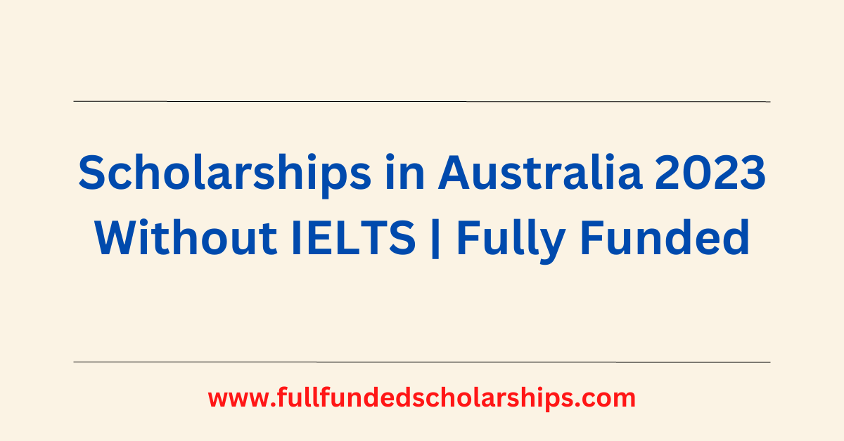 Scholarships in Australia 2023 Fully Funded