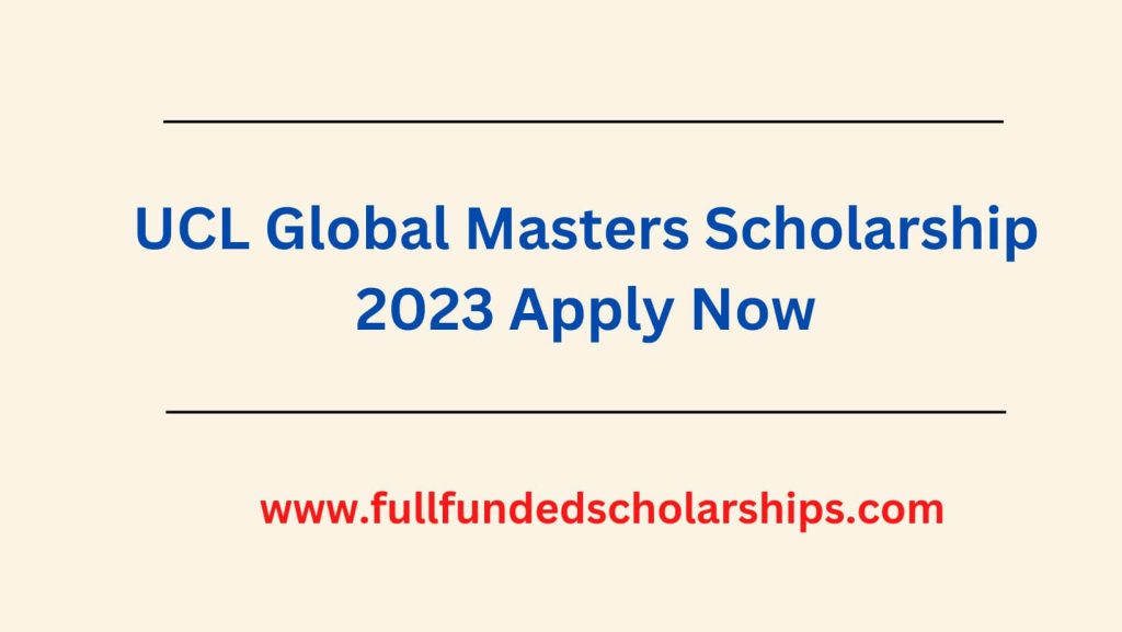 UCL Global Masters Scholarship 2023 Apply Now