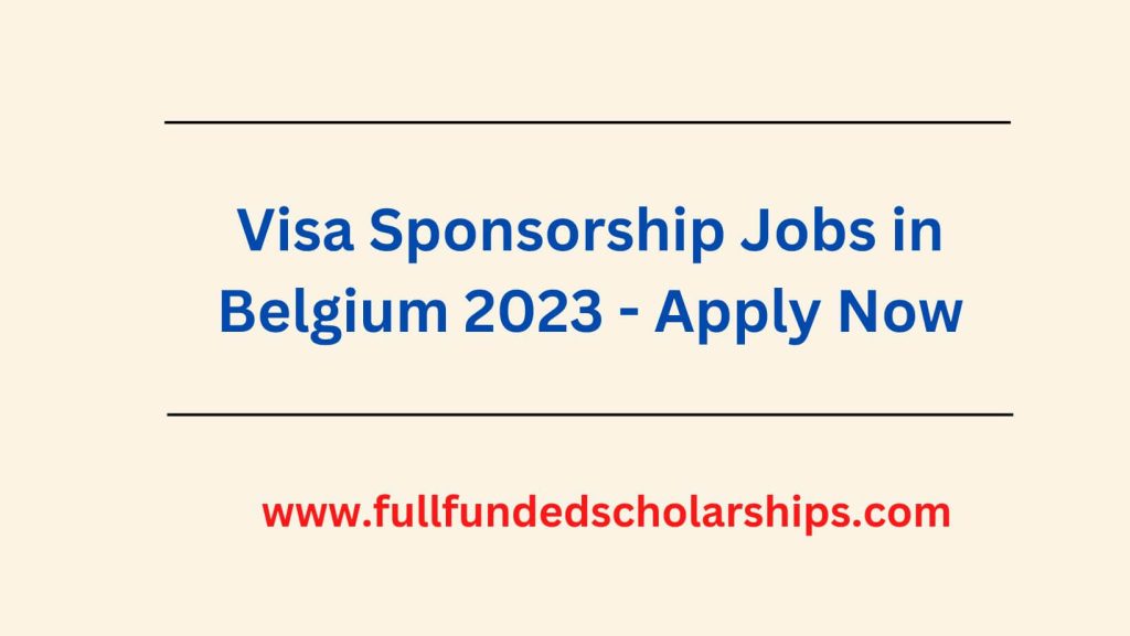Visa Sponsorship Jobs in Belgium 2023 - Apply Now