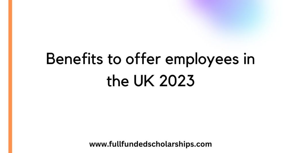 Benefits to offer employees in the UK 2023