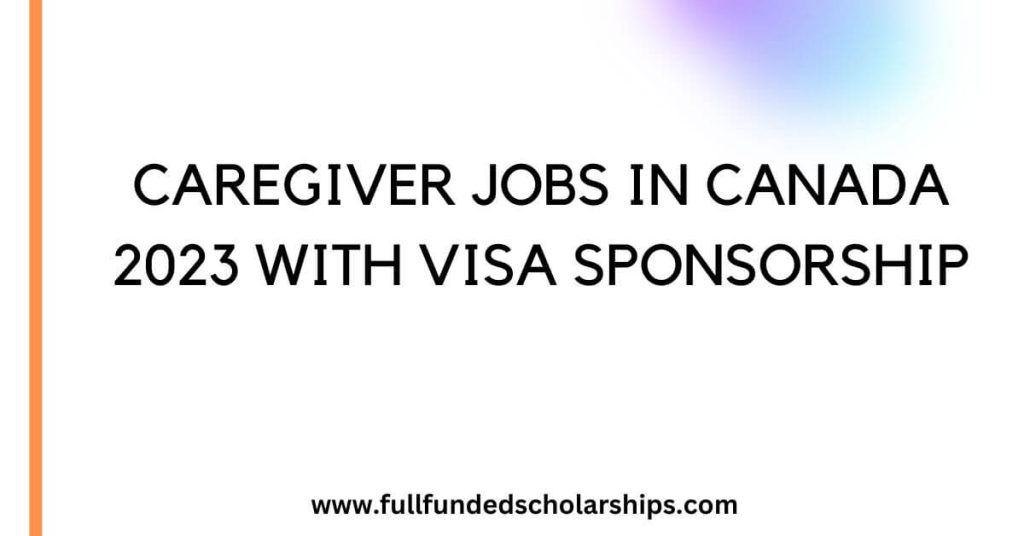 CAREGIVER JOBS IN CANADA 2023 WITH VISA SPONSORSHIP