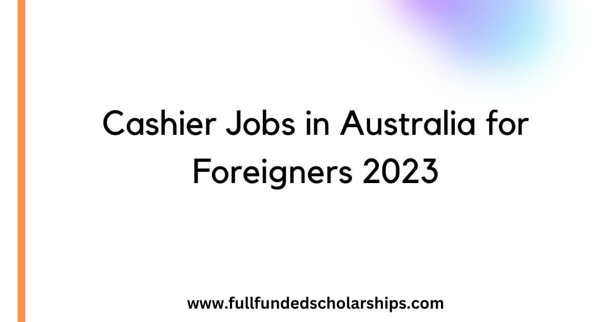 Cashier Jobs in Australia for Foreigners 2023