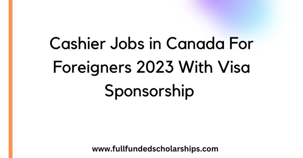 Cashier Jobs in Canada For Foreigners 2023 With Visa Sponsorship