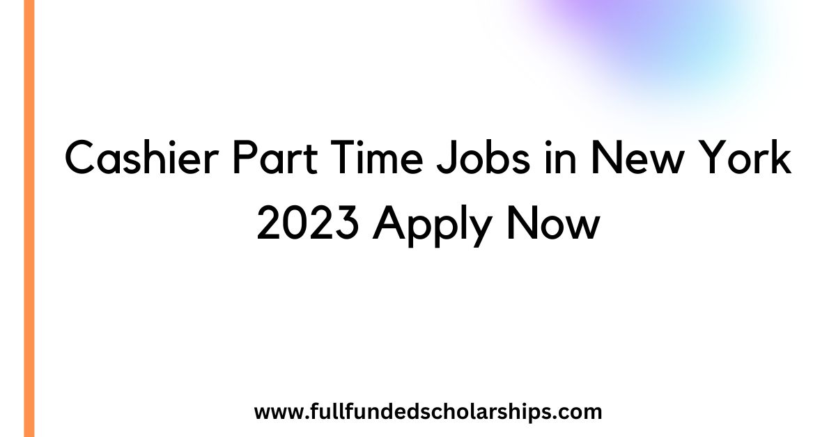 Cashier Part Time Jobs in New York 2023 Apply Now