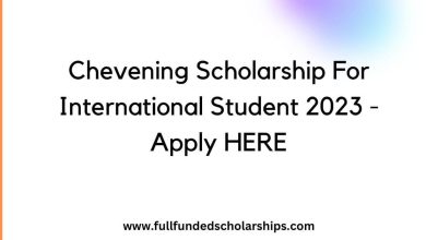 Chevening Scholarship For International Student 2023 - Apply HERE