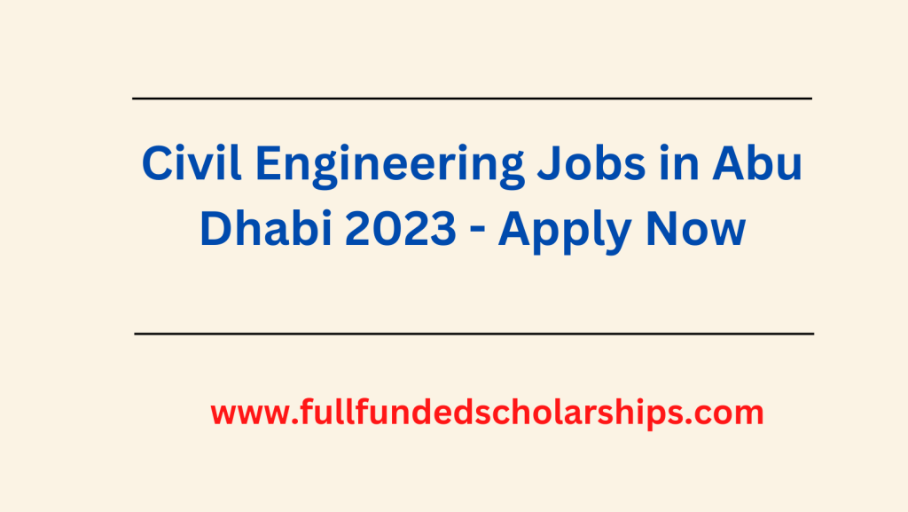 Civil Engineering Jobs in Abu Dhabi 2023 - Apply Now