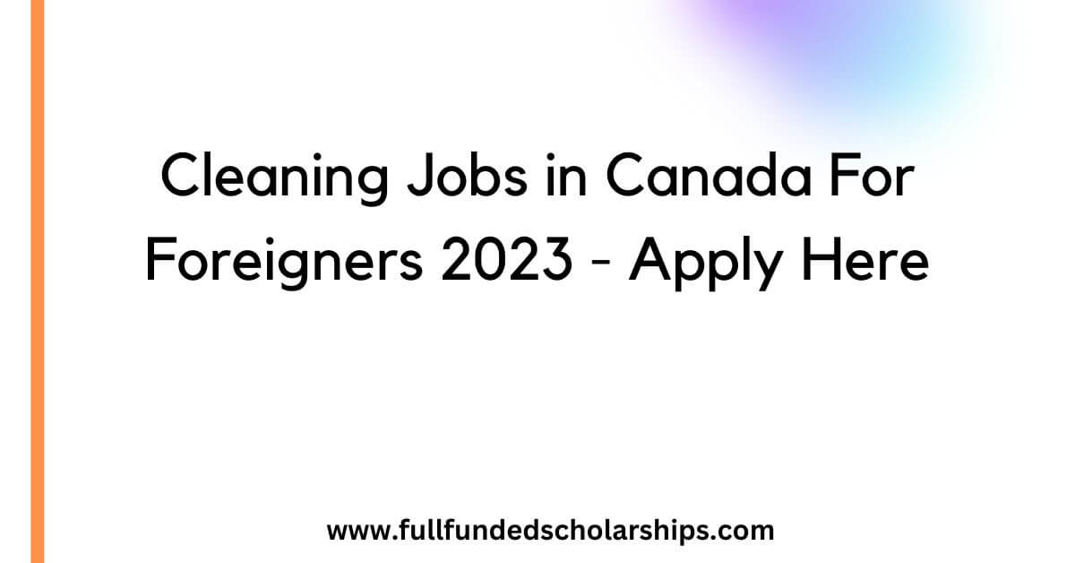 Cleaning Jobs in Canada For Foreigners 2023 - Apply Here