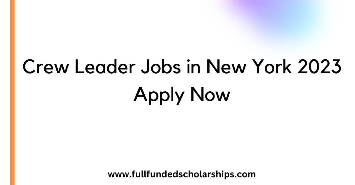Crew Leader Jobs in New York 2023 Apply Now