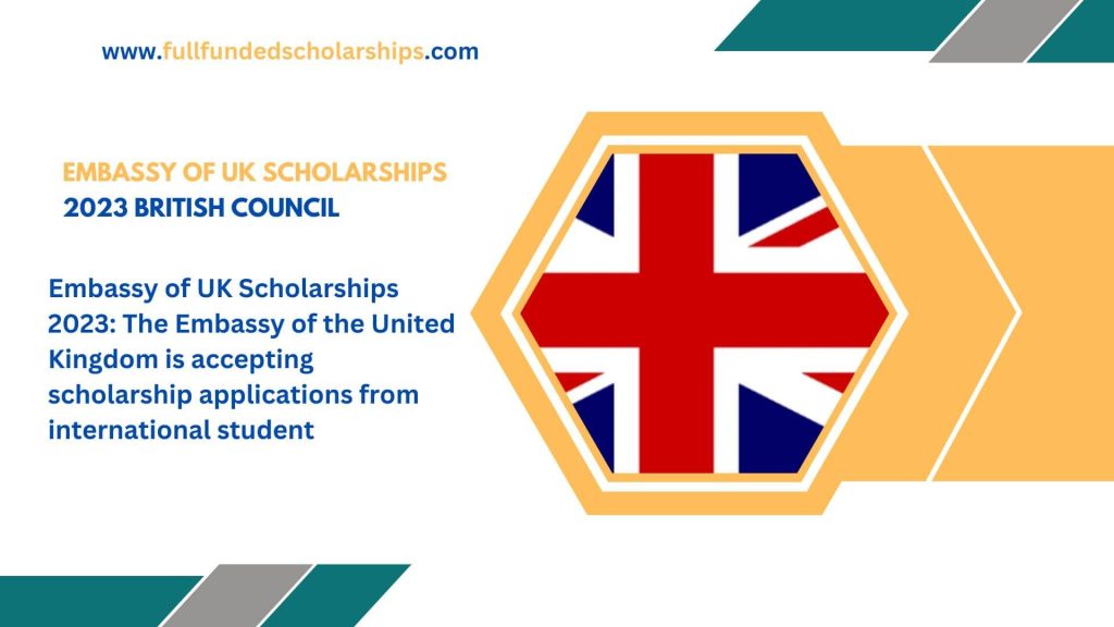 Embassy of UK Scholarships 2023 British Council