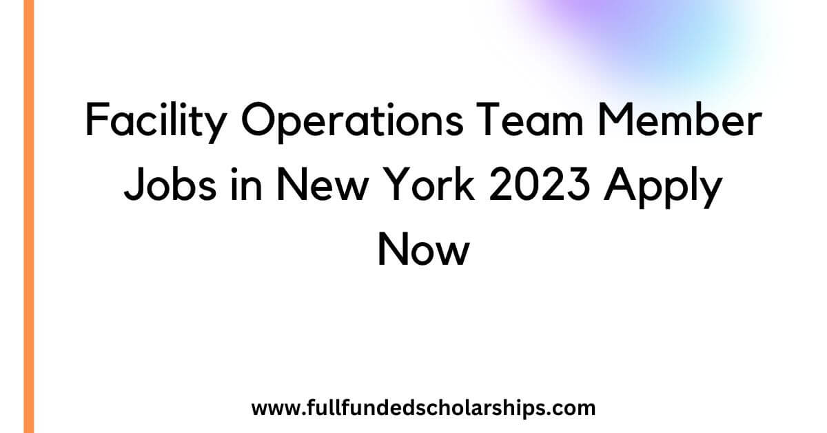 Facility Operations Team Member Jobs in New York 2023 Apply Now
