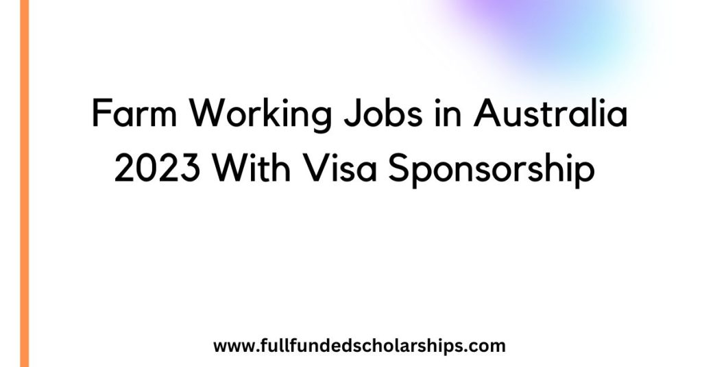 Farm Working Jobs in Australia 2023 With Visa Sponsorship