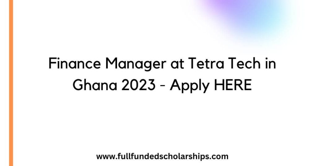 Finance Manager at Tetra Tech in Ghana 2023 - Apply HERE