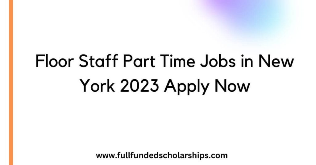 Floor Staff Part Time Jobs in New York 2023 Apply Now