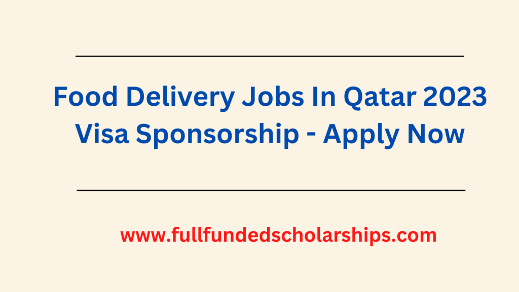 Food Delivery Jobs In Qatar 2023 Visa Sponsorship - Apply Now