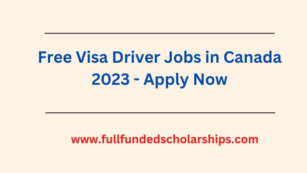 Free Visa Driver Jobs in Canada 2023 - Apply Now