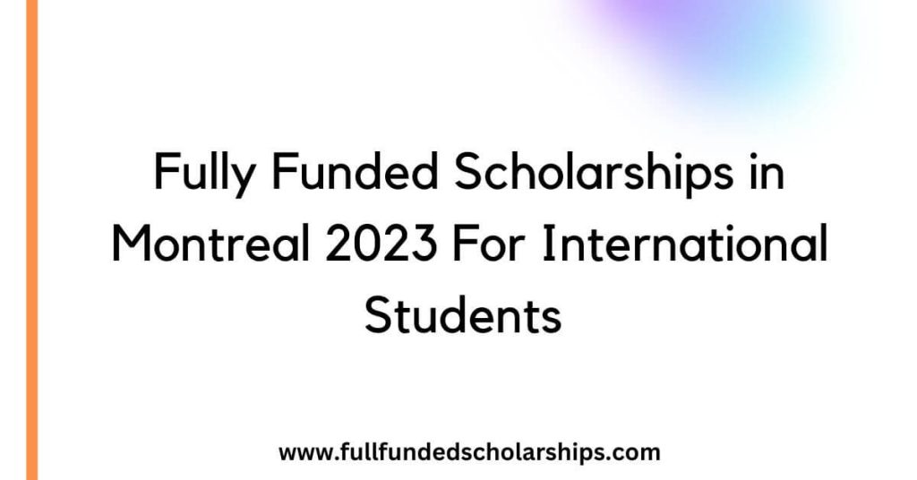 Fully Funded Scholarships in Montreal 2023 For International Students