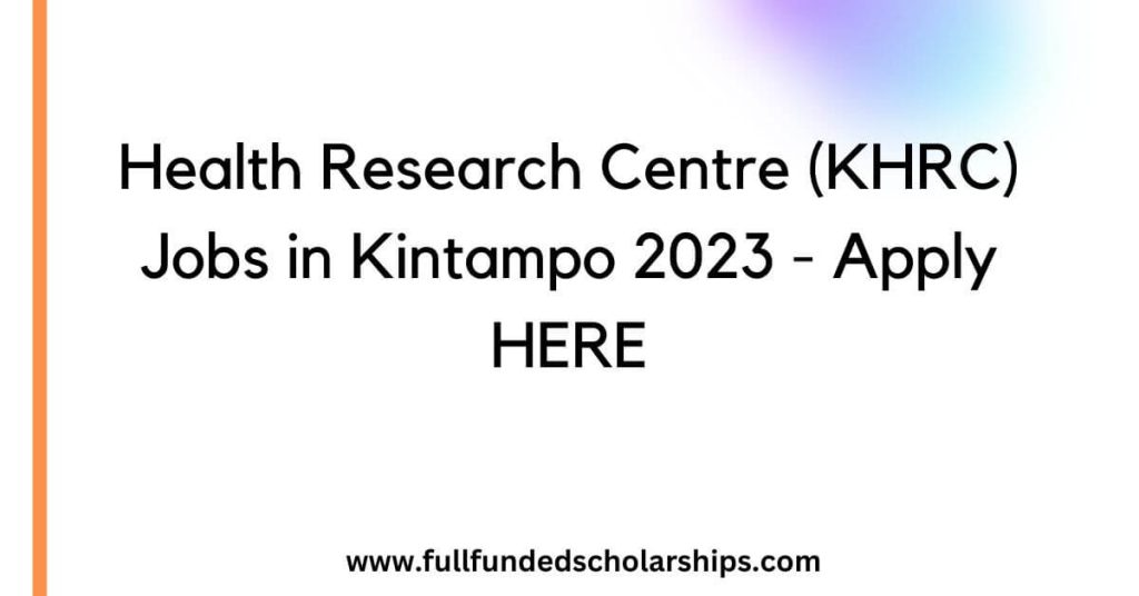 Health Research Centre (KHRC) Jobs in Kintampo 2023 - Apply HERE
