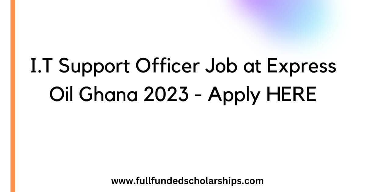 I.T Support Officer Job at Express Oil Ghana 2023 - Apply HERE