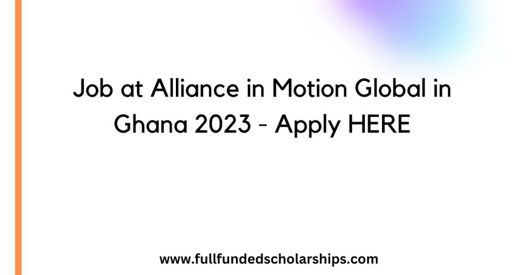 Job at Alliance in Motion Global in Ghana 2023 - Apply HERE