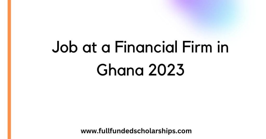 Job at a Financial Firm in Ghana 2023