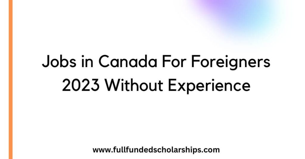 Jobs in Canada For Foreigners 2023 Without Experience