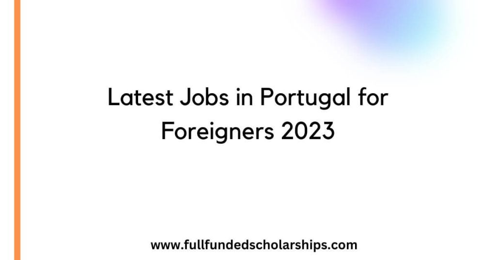 Latest Jobs in Portugal for Foreigners 2023