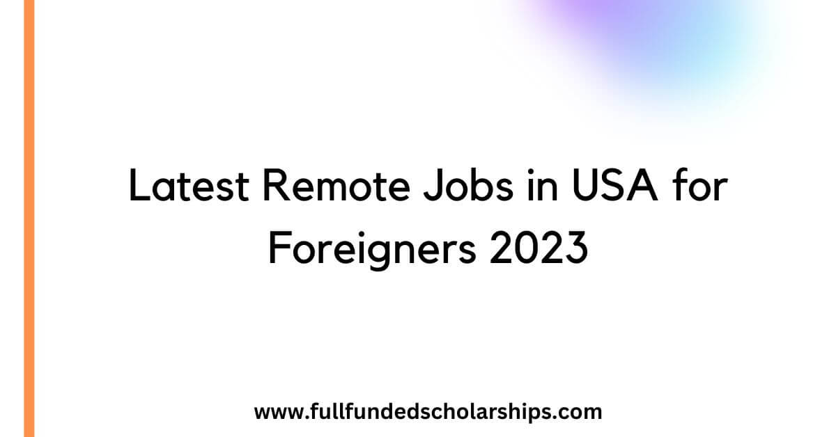 Latest Remote Jobs in USA for Foreigners 2023