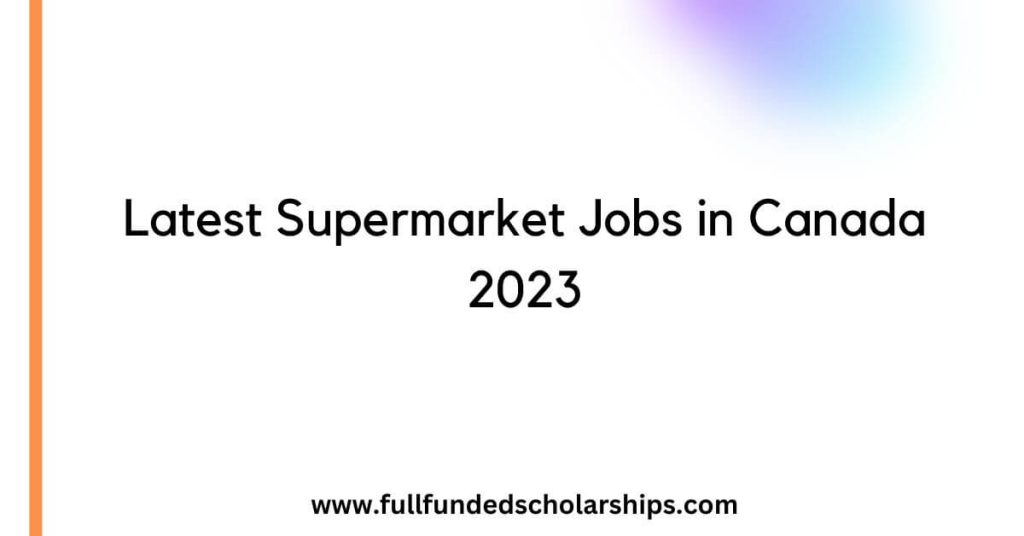 Latest Supermarket Jobs in Canada 2023