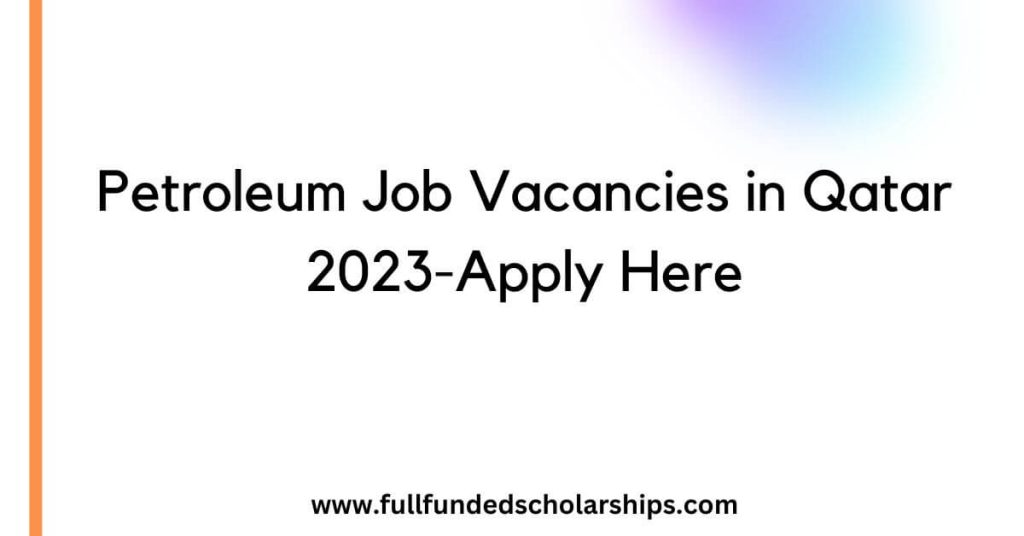 Petroleum Job Vacancies in Qatar 2023-Apply Here