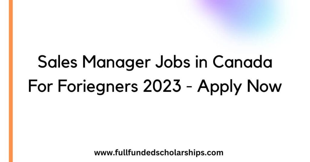 Sales Manager Jobs in Canada For Foriegners 2023 - Apply Now