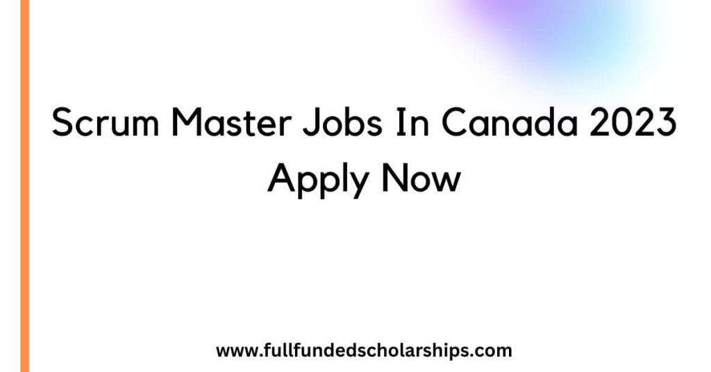 Scrum Master Jobs In Canada 2023 Apply Now