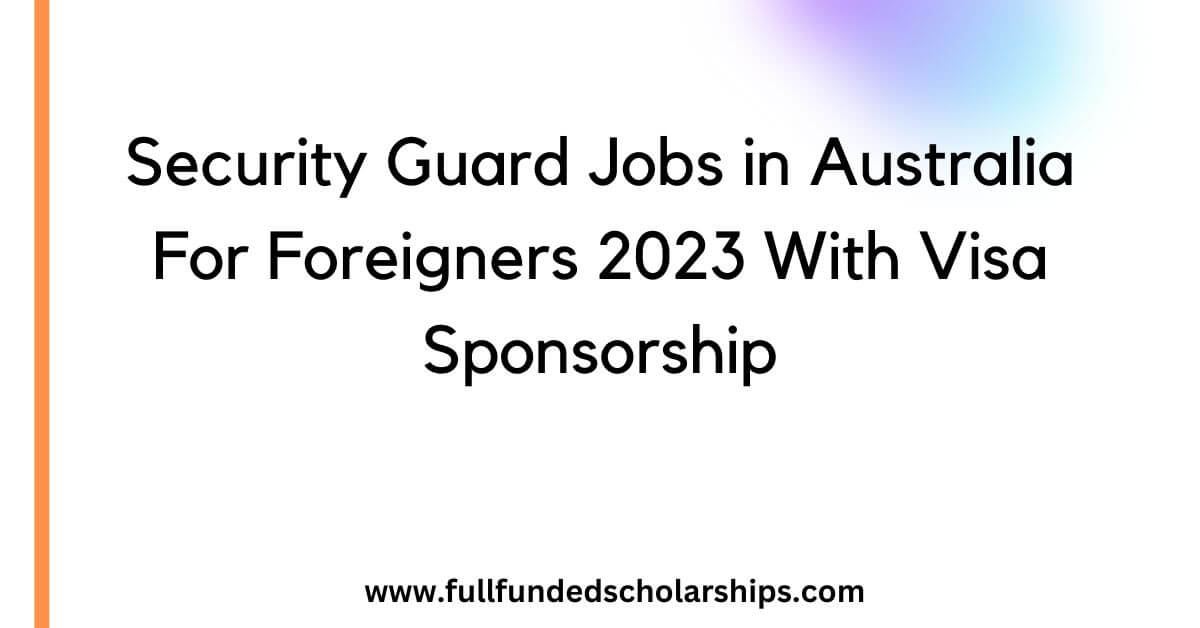 Security Guard Jobs in Australia For Foreigners 2023 With Visa Sponsorship