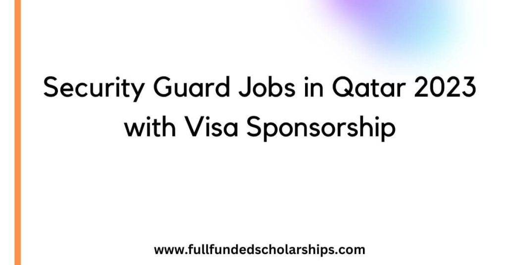 Security Guard Jobs in Qatar 2023 with Visa Sponsorship