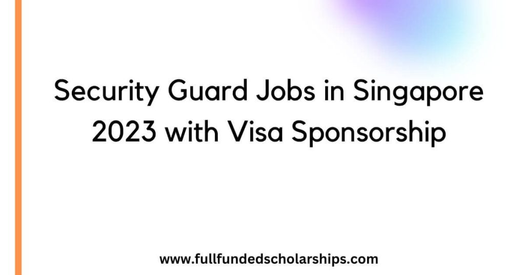 Security Guard Jobs in Singapore 2023 with Visa Sponsorship