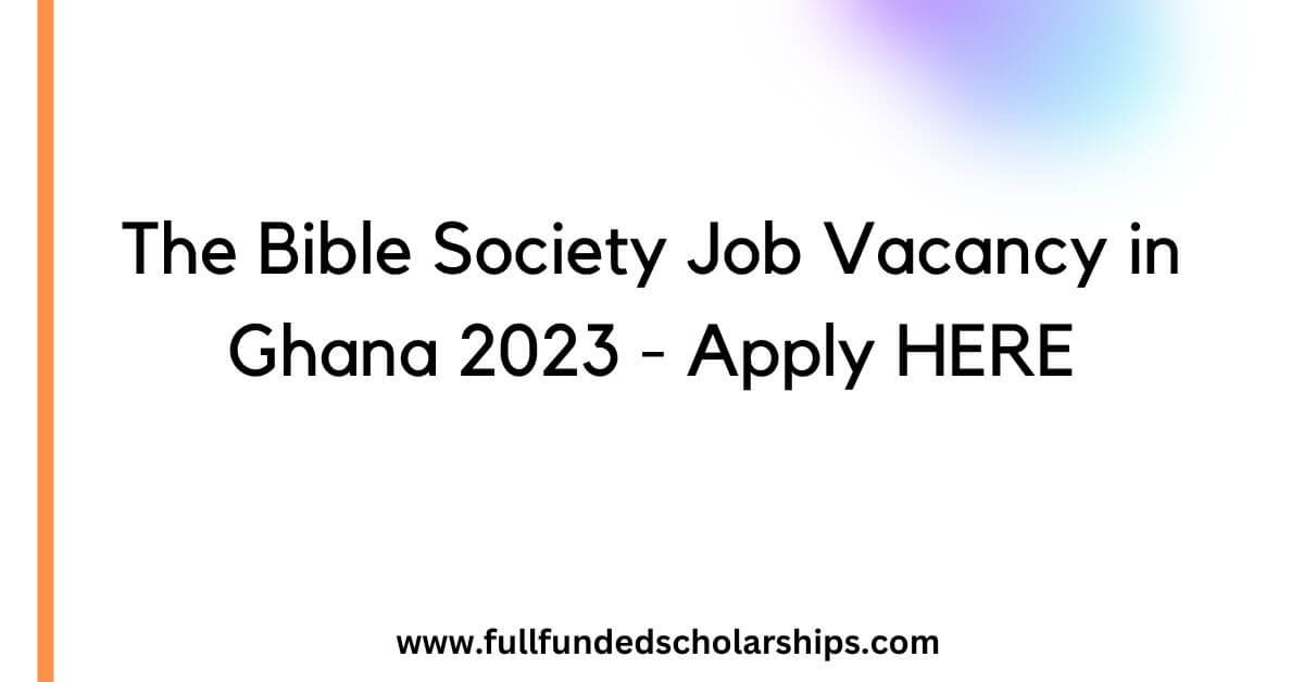The Bible Society Job Vacancy in Ghana 2023 - Apply HERE