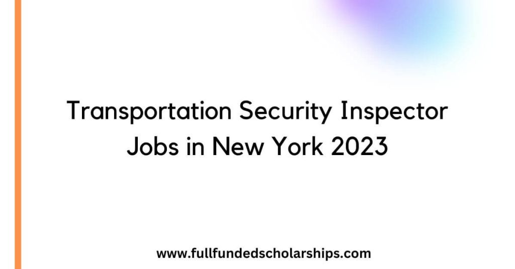 Transportation Security Inspector Jobs in New York 2023