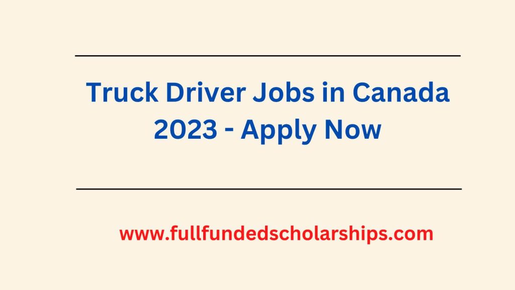 Truck Driver Jobs in Canada 2023 - Apply Now