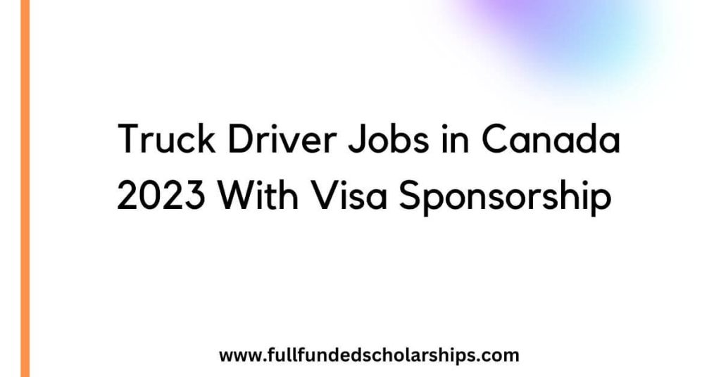 Truck Driver Jobs in Canada 2023 With Visa Sponsorship
