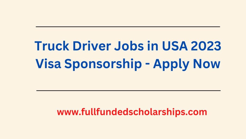 Truck Driver Jobs in USA 2023 Visa Sponsorship - Apply Now