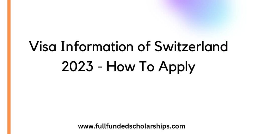 Visa Information of Switzerland 2023 - How To Apply