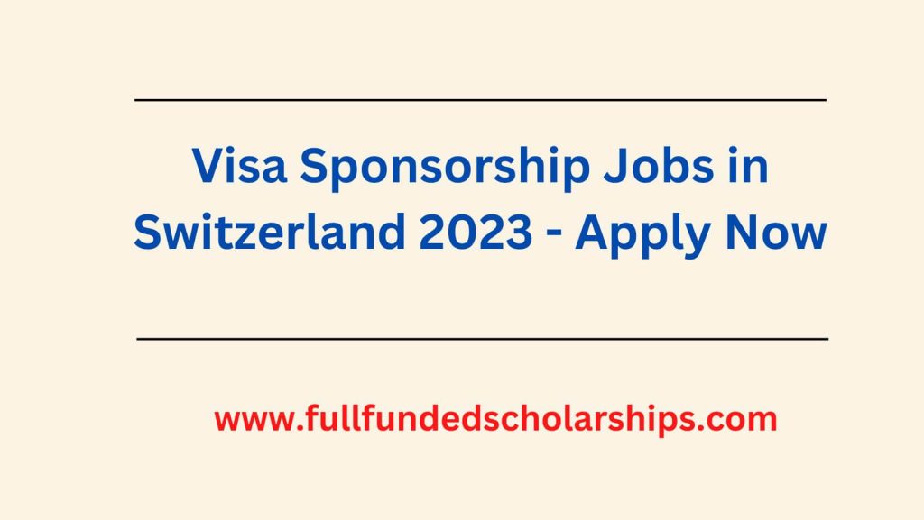 Visa Sponsorship Jobs in Switzerland 2023 - Apply Now